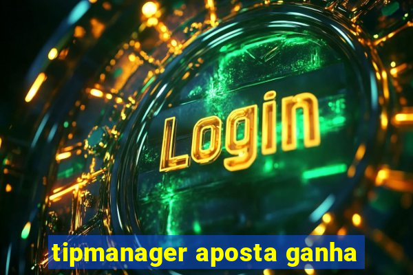 tipmanager aposta ganha